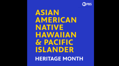 PBS Asian American Native Hawaiian & Pacific Islander Heritage Month