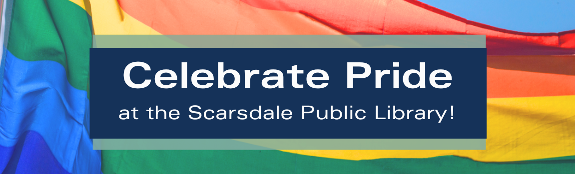Celebrate Pride at the Scarsdale Public Library!