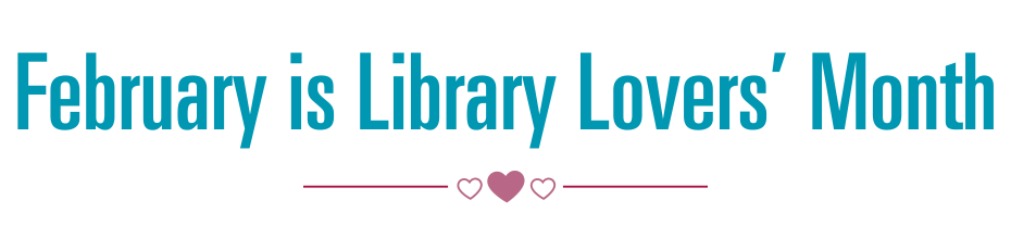 February is Library Lover's Month with red line and pink hearts underneath the words