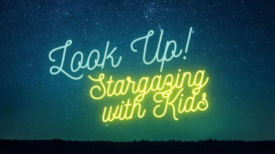 Look Up Stargazing with Kids on night sky