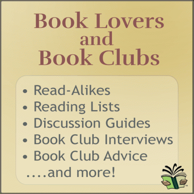 Graphic that reads, "Book Lovers and Book Clubs; Read-Alikes, Reading Lists, Discussion Guides, Book Club Interviews, Book Club Advice....and more!"
