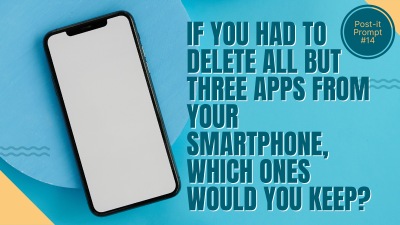 If you had to delete all but 3 apps from your smartphone, which ones would you keep?