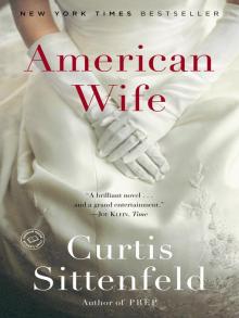American Wife A Novel  by Curtis Sittenfeld