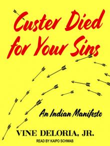 Custer Died for Your Sins An Indian Manifesto  by Vine Deloria, Jr. Kaipo Schwab