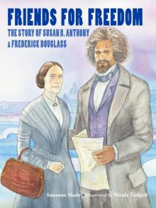Friends for Freedom the Story of Susan B Anthony and Frederick Douglass book cover