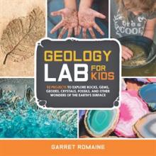 Geology Lab For Kids by Garret Romaine