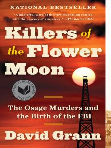 Killers of the Flower Moon The Osage Murders and the Birth of the FBI  by David Grann