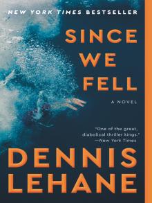 Since We Fell A Novel  by Dennis Lehane