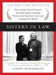 Sisters in Law How Sandra Day O'Connor and Ruth Bader Ginsburg Went to the Supreme Court and Changed the World book cover