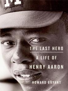 The Last Hero A Life of Henry Aaron book cover