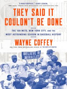 They Said It Couldn't Be Done The '69 Mets, New York City, and the Most Astounding Season in Baseball History