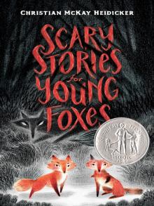 Book cover for Scary Stories for Young Foxes by Christian McKay Heidicker