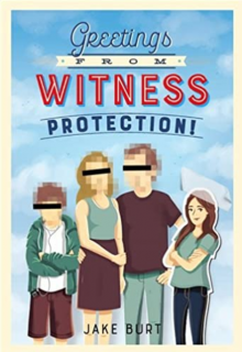 Book cover for "Greetings From Witness Protection! by Jake Burt"