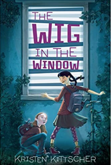 Book cover for "The Wig in the Window" by Kristen Kittscher