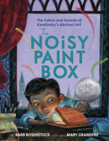 Book cover for "The Noisy Paint Box: The Colors and Sounds of Kandinsky’s Abstract Art"  by Barb Rosenstock