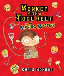 Book cover for "Monkey With A Tool Belt And The Maniac Muffins"