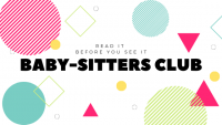 The Baby-Sitters Club: Read It Before You See It graphic