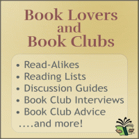 Graphic that reads, "Book Lovers and Book Clubs; Read-Alikes, Reading Lists, Discussion Guides, Book Club Interviews, Book Club Advice....and more!"