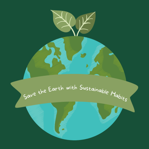 Save the Earth with sustainable habits